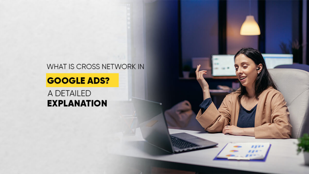 what-is-cross-network-in-google-ads