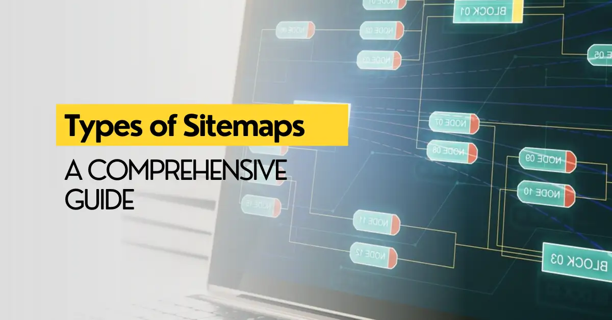 Different Types Of Sitemaps: A Comprehensive Guide